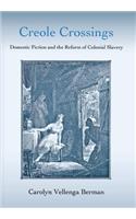 Creole Crossings: Domestic Fiction and the Reform of Colonial Slavery