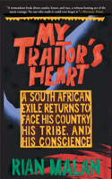My Traitors Heart: A South African Exile Returns to Face His Country, His Tribe, and His Conscience(English)