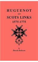 Huguenot and Scots Links, 1575-1775