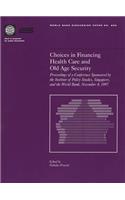 Choices in Financing Health Care and Old Age Security