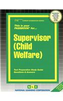 Supervisor (Child Welfare): Passbooks Study Guide