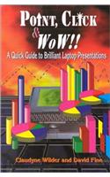 Point, Click & Wow!!: A Quick Guide to Brilliant Laptop Presentations