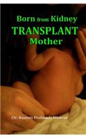 Born from Kidney Transplant Mother