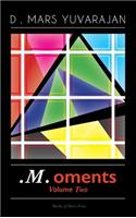 . M .oments (Volume Two)