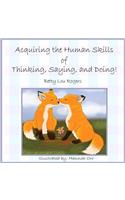 Acquiring The Human Skills of Thinking, Saying, Doing