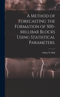 Method of Forecasting the Formation of 500-millibar Blocks Using Statistical Parameters.