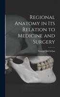 Regional Anatomy in its Relation to Medicine and Surgery