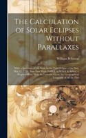 Calculation of Solar Eclipses Without Parallaxes