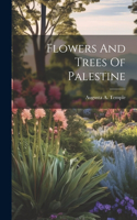 Flowers And Trees Of Palestine