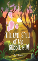 Evil Spell of the Bubble Gum