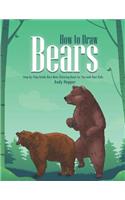 How to Draw Bears Step-by-Step Guide: Best Bear Drawing Book for You and Your Kids