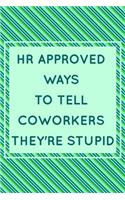 HR Approved Ways To Tell Coworkers They're Stupid
