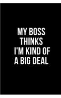 My Boss Thinks I'm Kind of a Big Deal