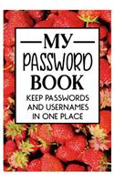 My Password Book Keep Passwords and Usernames in one place: Keep all of your online security information that you tend to forget in this handy book for women