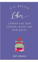 Die Besten Lehrer Lehren Aus Dem Herzen, Nicht Aus Dem Buch! Notizbuch