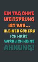 Ein Tag ohne Weitsprung ist wie...: Notizbuch - tolles Geschenk für Notizen, Scribbeln und Erinnerungen - gepunktet mit 100 Seiten