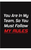 You Are In My Team, So You Must Follow MY RULES