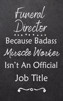 Funeral Director Because Bad Ass Miracle Worker Isn't An Official Job Title