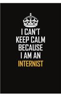I Can't Keep Calm Because I Am An Internist