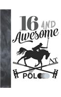 16 And Awesome At Polo