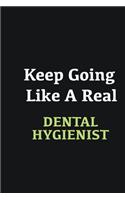 Keep Going Like a Real Dental Hygienist: Writing careers journals and notebook. A way towards enhancement