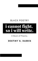 i cannot fight. so i will write.: Black Poetry(1 Black Poetry)