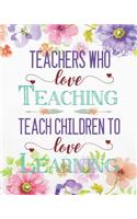 Teachers Who Love Teaching Teach Children to Love Learning