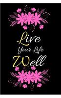 Live Your Life Well