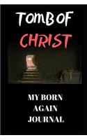 Tomb of Christ (My Born Again Journal)
