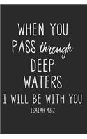 When You Pass Through Deep Waters I Will Be with You Isaiah 43: 2: 6x9 Blank Dot Grid Christian Notebook or Devotional Journal - Bible Journal or Prayer Book for Men and Women