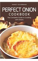 Perfect Onion Cookbook: The Complete Guide to Cooking with Onions