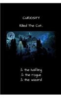 CURIOSITY Killed The Cat... & the Halfling & the Rogue & the Wizard