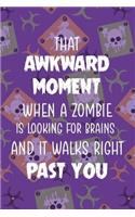 That Akward Moment When A Zombie Is Looking For Brains And It Walks Right Past You