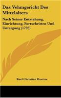 Das Vehmgericht Des Mittelalters