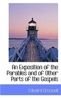 An Exposition of the Parables and of Other Parts of the Gospels