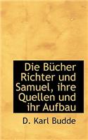 Die Bucher Richter Und Samuel, Ihre Quellen Und Ihr Aufbau