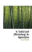 In Suabia-Land (W Rtemberg) an Appreciation