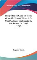 Interpretacion Clara Y Sencilla O Sentido Propio, Y Literal En Una Parafrasis Continuada De Los Salmos De David (1787)