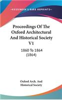 Proceedings Of The Oxford Architectural And Historical Society V1: 1860 To 1864 (1864)