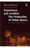 Experience and Conflict: The Production of Urban Space