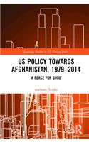 US Policy Towards Afghanistan, 1979-2014