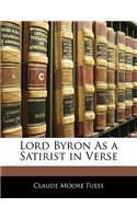 Lord Byron as a Satirist in Verse: (English)