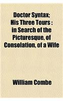 Doctor Syntax; His Three Tours: In Search of the Picturesque, of Consolation, of a Wife(English)