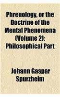 Phrenology, or the Doctrine of the Mental Phenomena (Volume 2); Philosophical Part: (English)