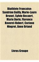 Biathlte Franaise: Sandrine Bailly, Marie-Laure Brunet, Sylvie Becaert, Marie Dorin, Florence Baverel-Robert, Corinne Niogret, Anne Briand(French)