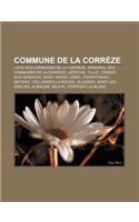 Commune de La Correze: Liste Des Communes de La Correze, Armorial Des Communes de La Correze, Uzerche, Tulle, Condat-Sur-Ganaveix, Saint-Ybard(French)