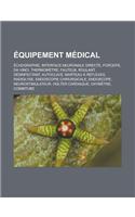 Equipement Medical: Echographie, Interface Neuronale Directe, Forceps, Da Vinci, Thermometre, Fauteuil Roulant, Desinfectant, Autoclave, M(French)
