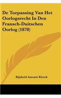 De Toepassing Van Het Oorlogsrecht In Den Fransch-Duitschen Oorlog (1878)