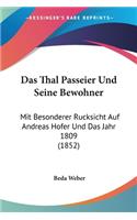 Thal Passeier Und Seine Bewohner: Mit Besonderer Rucksicht Auf Andreas Hofer Und Das Jahr 1809 (1852)