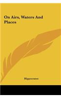 On Airs, Waters And Places: (English)